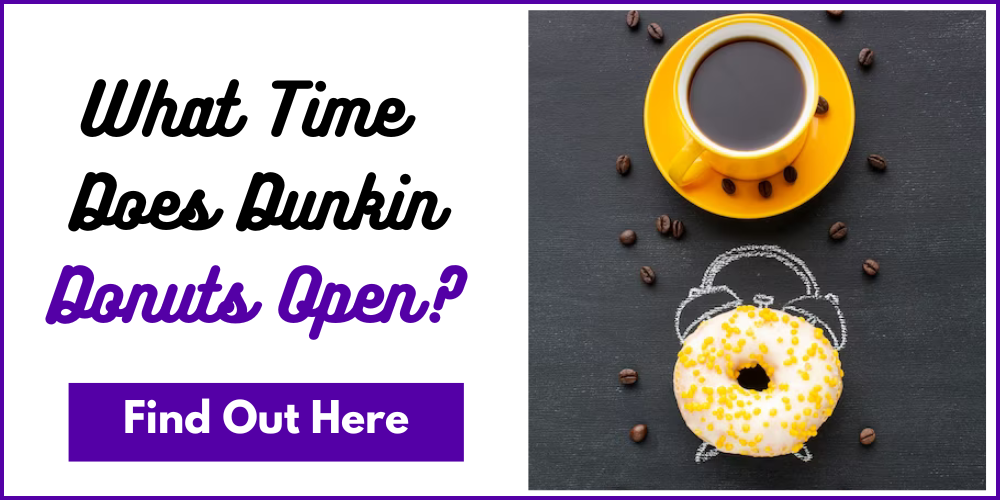 What Time Does Dunkin Donuts Open