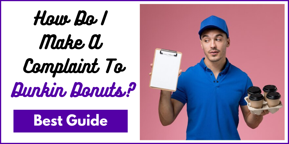 How Do I Make A Complaint To Dunkin Donuts