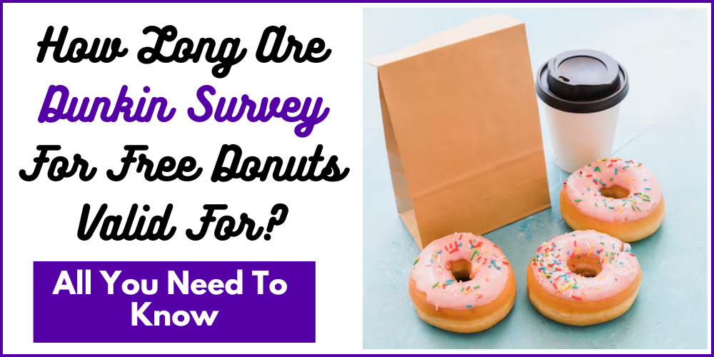 How Long Are Dunkin Survey For Free Donuts Valid For
