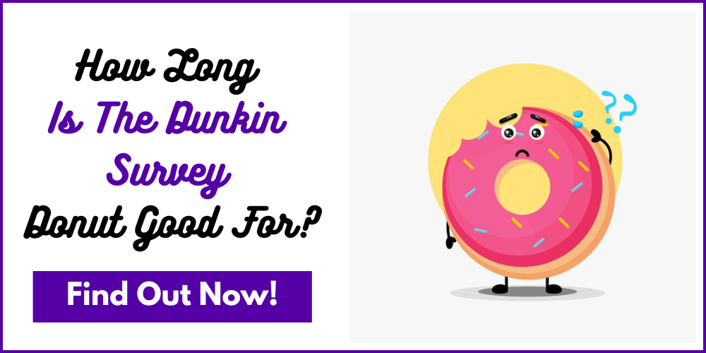 How Long Is The Dunkin Survey Donut Good For